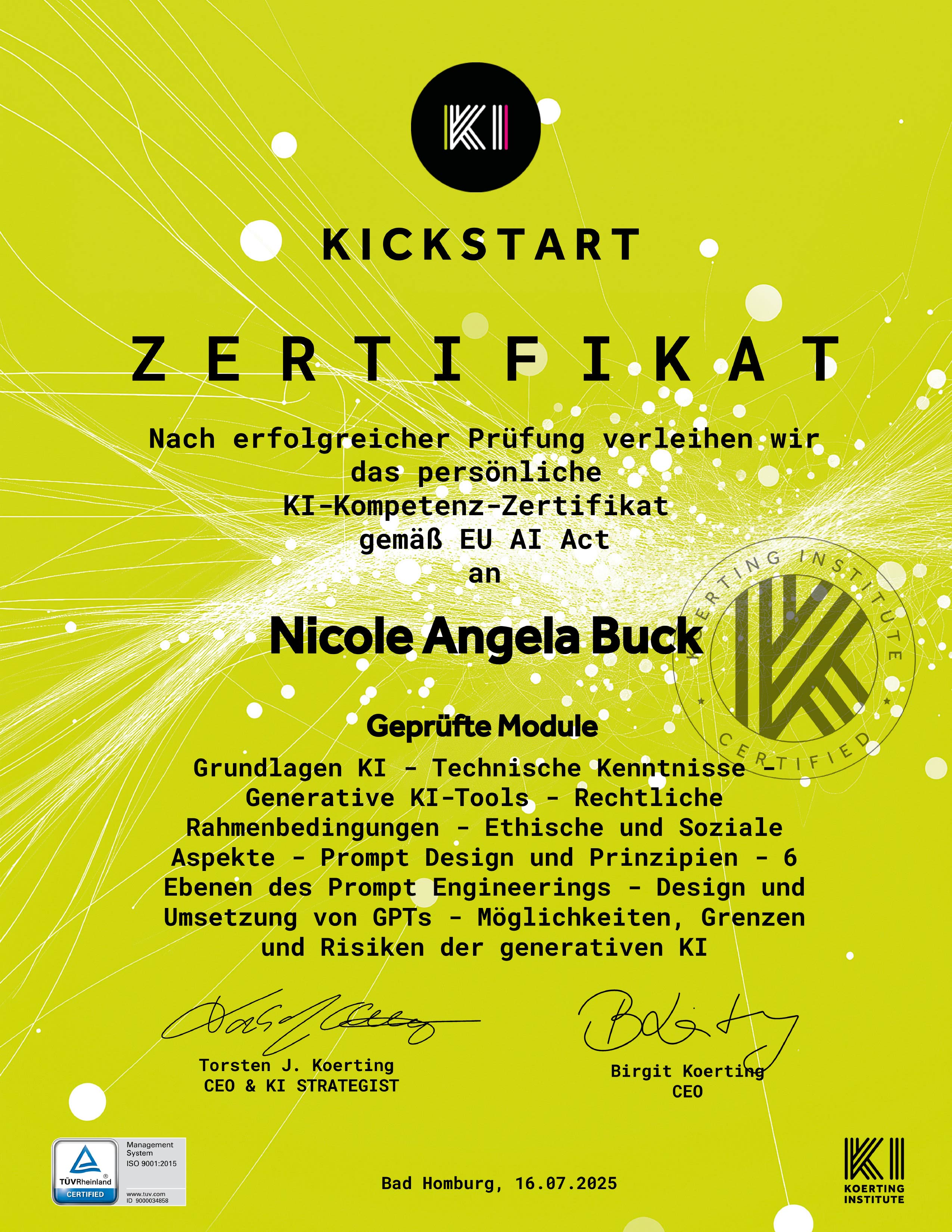Kickstart KI-Kompetenz-Zertifikat – Nicole Angela Buck (Koerting Institute) Kickstart KI-Kompetenz-Zertifikat für Nicole Angela Buck – KI-Nachweis gemäß EU AI Act, ausgestellt vom Koerting Institute